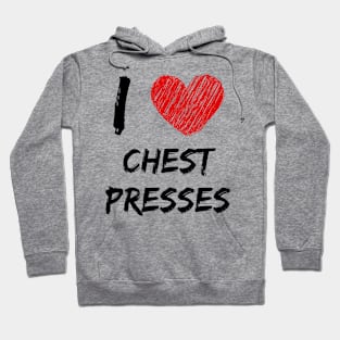 I Love Chest Presses Hoodie